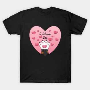 Heart Shaped Cat Paw - I Meow You T-Shirt